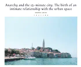 Anarchy and the 15-minute city: The birth of an intimate relationship with the urban space