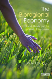 The Bioregional Economy Land, Liberty and the Pursuit of Happiness