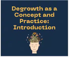 Degrowth as a Concept and Practice: Introduction