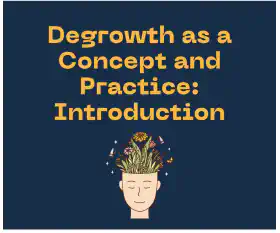 Degrowth as a Concept and Practice: Introduction